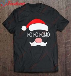 Ho Ho Homo Funny Gay Christmas T-Shirt, Men Family Christmas Shirts Ideas  Wear Love, Share Beauty
