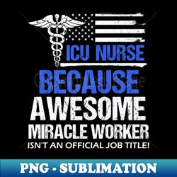 Awesome Icu Nurse Funny Job Title Distressed Flag - High-Quality PNG Sublimation Download - Unlock Vibrant Sublimation Designs