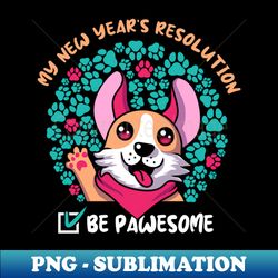 Be Pawseome - High-Resolution PNG Sublimation File - Fashionable and Fearless
