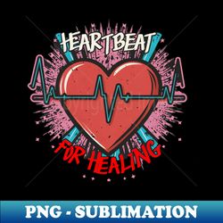 Heartbeat for Healing - PNG Transparent Sublimation File - Unleash Your Creativity