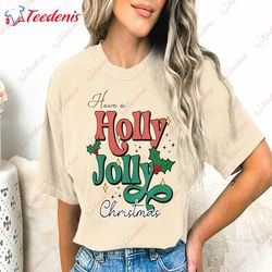 Holly Jolly Christmas Shirt, Color Blast, Perfect Winter Gift  Wear Love, Share Beauty