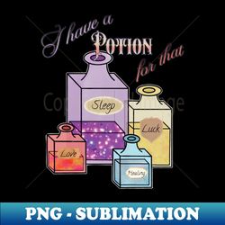 I Have a Potion for That - Special Edition Sublimation PNG File - Add a Festive Touch to Every Day