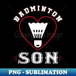 Son Badminton Team Family Matching Gifts Funny Sports Lover Player - PNG Sublimation Digital Download - Instantly Transform Your Sublimation Projects
