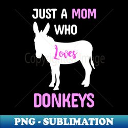 Donkey Mom - Instant PNG Sublimation Download - Unleash Your Inner Rebellion