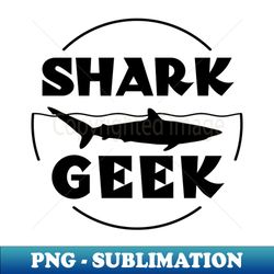 Shark Geek - High-Resolution PNG Sublimation File - Defying the Norms