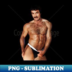 Tom Selleck Hot and Sexy - Artistic Sublimation Digital File - Fashionable and Fearless