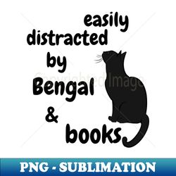 easily distracted by bengal and book - Unique Sublimation PNG Download - Defying the Norms