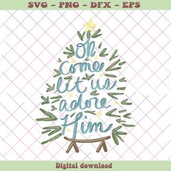 Oh Come Let Us Adore Him Nativity Christmas SVG Digital Files