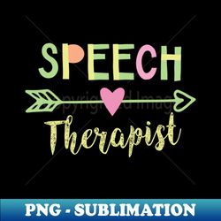 Speech Therapist Gift Idea - Special Edition Sublimation PNG File - Vibrant and Eye-Catching Typography
