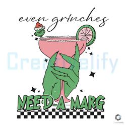 Even Grinches Need A Marg SVG Merry Xmas Graphic File