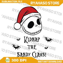 KidnapThe Sandy Claws PNG,Skeleton PNG, Xmas Png,Skeleton Santa Png,Christmas Grinchmas Png,Instant Download