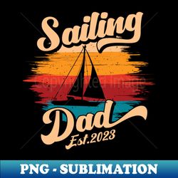 Sailing Dad Est 2023 New Dad - Elegant Sublimation PNG Download - Instantly Transform Your Sublimation Projects