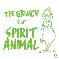The Grinch Is My Spirit Animal SVG Merry Xmas Graphic File