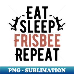 Eat sleep Frisbee Repeat  Funny Frisbee Player Gift  Discgolf Gifts  GolferDiscs  Birthday Gift Idea - Decorative Sublimation PNG File - Unleash Your Inner Rebellion