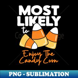 Most Likely To Halloween Enjoy The Candy Corn - Sublimation-Ready PNG File - Stunning Sublimation Graphics