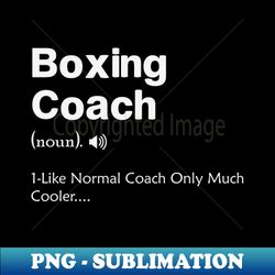 Boxing Coach definition Difined - PNG Sublimation Digital Download - Fashionable and Fearless