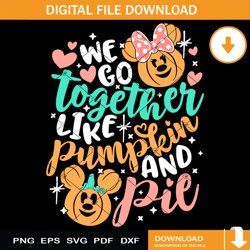 We Go Togther Like Pumpkin and Pie Svg, Thanksgiving Svg
