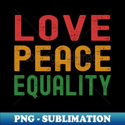 Love Peace Equality - PNG Transparent Digital Download File for Sublimation - Defying the Norms