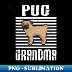 Pug Grandma Proud Dogs - Instant Sublimation Digital Download - Transform Your Sublimation Creations