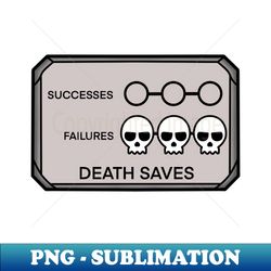 Death Saves Failed - Professional Sublimation Digital Download - Perfect for Sublimation Art
