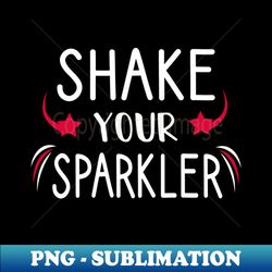 Shake Your Sparkler  Patriotic svgGirl SVG4th of July Svg Sparkler Svg Boy 4th of July 4th of July Pregnancy Announcement - Instant Sublimation Digital Download - Fashionable and Fearless