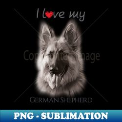 I love my German Shepherd - Digital Sublimation Download File - Capture Imagination with Every Detail