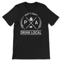 Drink Local Pennsylvania Vintage Craft Beer Brewing T-shirt, Sweatshirt & Hoodie