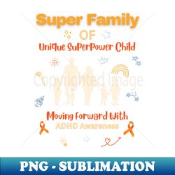 Super Family of Unique Superpower Child Moving Forward with ADHD Awareness - Professional Sublimation Digital Download - Spice Up Your Sublimation Projects