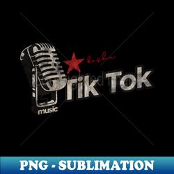 Tik Tok - Greatest Karaoke Songs - Stylish Sublimation Digital Download - Create with Confidence