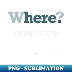 WHERE - Vintage Sublimation PNG Download - Perfect for Sublimation Mastery