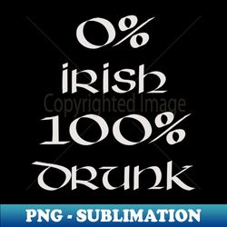 0 Irish 100 drunk - Irish White on Irish Green - Sublimation-Ready PNG File - Transform Your Sublimation Creations