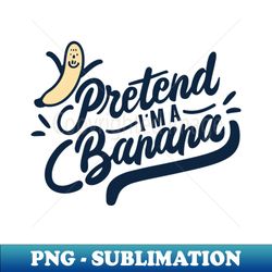Pretend Im A Banana Funny Lazy Halloween Party Cute Costume - High-Resolution PNG Sublimation File - Create with Confidence