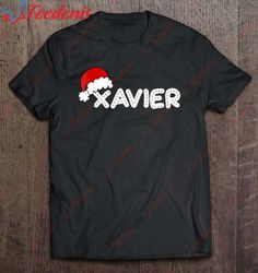 Funny-Xavier Name Santa Hat Christmas Shirt, Christmas Shirt Ideas For Family  Wear Love, Share Beauty