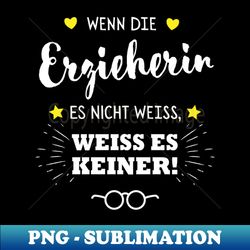Wenn die Erzieherin es nicht weiss - High-Quality PNG Sublimation Download - Instantly Transform Your Sublimation Projects