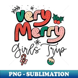 Very Merry Girls Trip Christmas - Signature Sublimation PNG File - Unleash Your Inner Rebellion