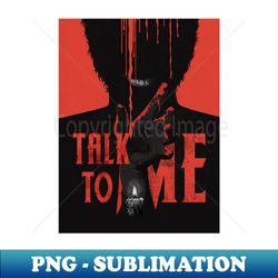 Talk To Me - Special Edition Sublimation PNG File - Bold & Eye-catching