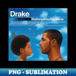 Nothing Was The Same - Instant PNG Sublimation Download - Add a Festive Touch to Every Day