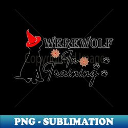 Werewolf in training - halloween shirt - Digital Sublimation Download File - Bold & Eye-catching