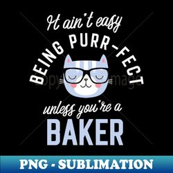Baker Cat Lover Gifts - It aint easy being Purr Fect - High-Quality PNG Sublimation Download - Defying the Norms