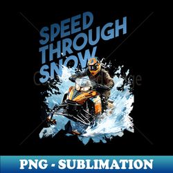Snowmobile Winter Adventure Speed Through Snow - PNG Transparent Sublimation Design - Fashionable and Fearless