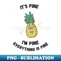 Pineapple Tropical Fruit Summer Beach Everything Is Pine - Elegant Sublimation PNG Download - Revolutionize Your Designs