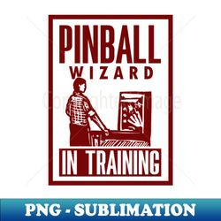 pinball wizard in training - vintage sublimation png download - spice up your sublimation projects