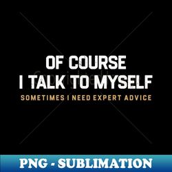 Talking to Myself - High-Quality PNG Sublimation Download - Bold & Eye-catching