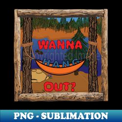 Wanna Hang Out - Modern Sublimation PNG File - Bold & Eye-catching