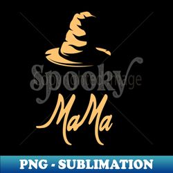 cute spooky mama witch hat halloween - instant sublimation digital download - instantly transform your sublimation projects