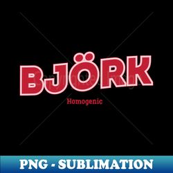 Bjrk - Instant Sublimation Digital Download - Transform Your Sublimation Creations