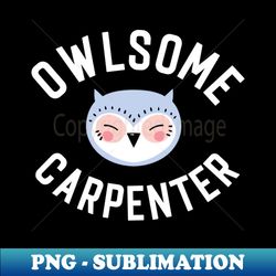 Owlsome Carpenter Pun - Funny Gift Idea - Vintage Sublimation PNG Download - Revolutionize Your Designs