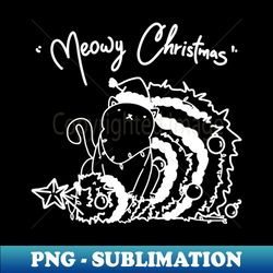 Meowy Christmas - Premium Sublimation Digital Download - Fashionable and Fearless