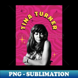 Tina Turner - Unique Sublimation PNG Download - Perfect for Personalization