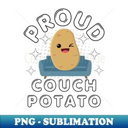 Proud Couch Potato - Aesthetic Sublimation Digital File - Bold & Eye-catching